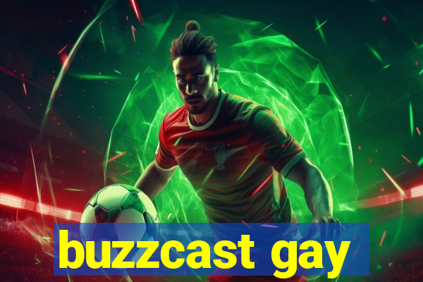 buzzcast gay